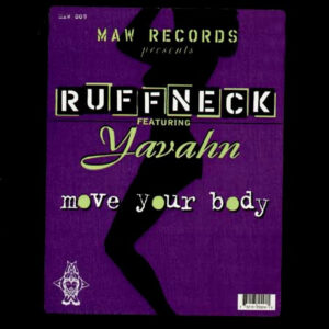 Ruffneck Featuring Yavahn – Move Your Body - MAW Records